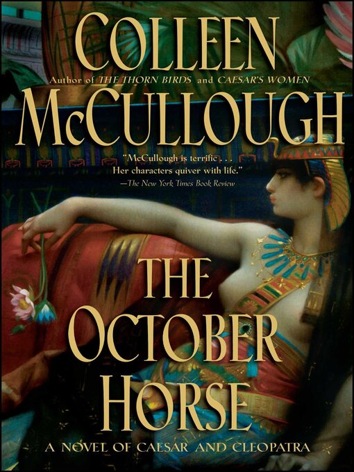 Title details for The October Horse: A Novel of Caesar and Cleopatra by Colleen McCullough - Available